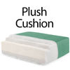 Plush Cushion - 2.5 lb. density foam with soft fiber wrap